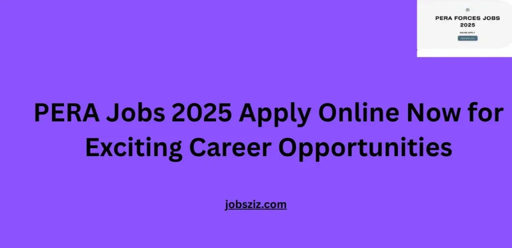 PERA Jobs 2025 Apply Online Now for Exciting Career Opportunities