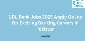 UBL Bank Jobs 2025 Apply Online for Exciting Banking Careers in Pakistan