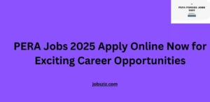 PERA Jobs 2025 Apply Online Now for Exciting Career Opportunities