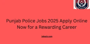 Punjab Police Jobs 2025 Apply Online Now for a Rewarding Career